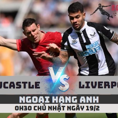 Nhận định Newcastle vs Liverpool – EPL -0h30 -19/2
