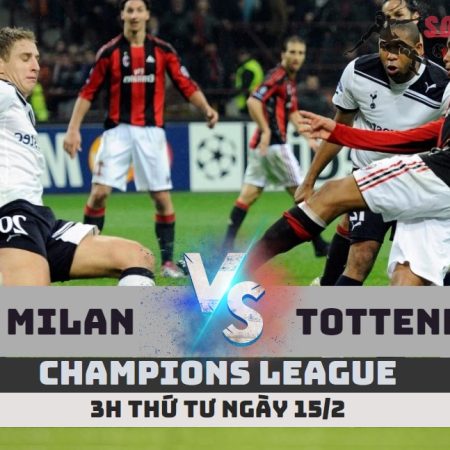 Nhận định AC Milan vs Tottenham – C1 -3h -15/2