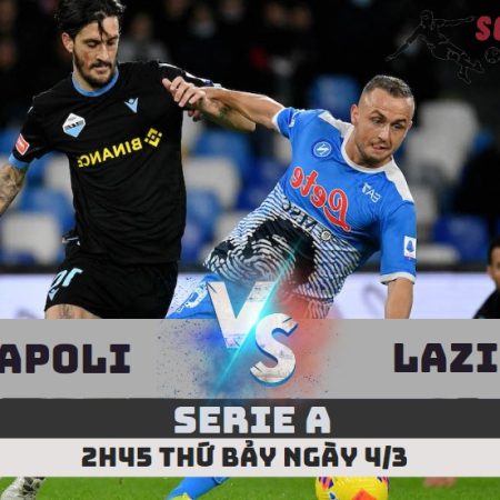 Nhận định Napoli vs Lazio –Serie A-2h45 -4/3