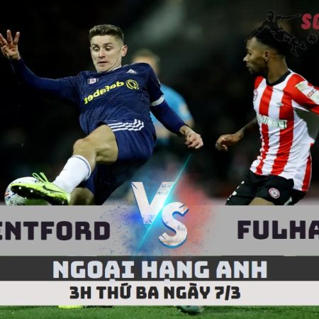 Nhận định Brentford vs Fulham –Ngoại hạng Anh-3h -7/3