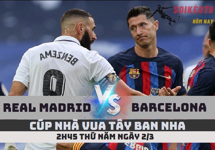 nhan dinh real madrid vs barca soikeo79 cup nha vua 1 3