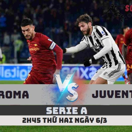 Nhận định Roma vs Juventus –Serie A-2h45 -6/3