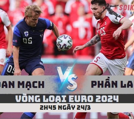 Nhận định Đan Mạch vs Phần Lan –Vòng loại Euro-2h45 -24/3