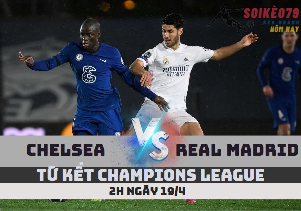 du doan chelsea vs real madrid tư ket c1 soikeo79