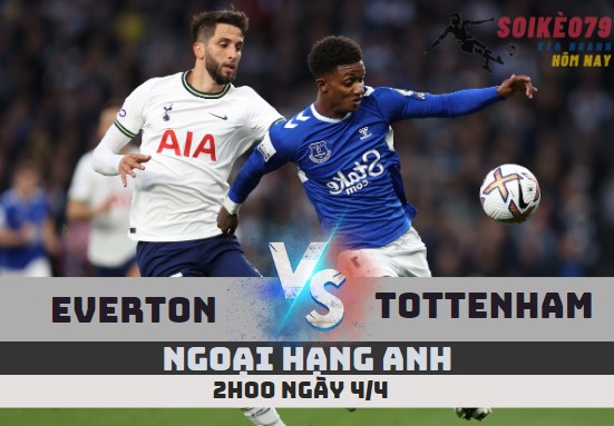 everton vs tottenham 4 4 ngoai hang anh soikeo79