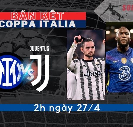 Tỷ Lệ Kèo Inter vs Juventus – Coppa Italia (2h -27/4)