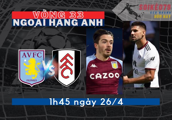 nhan dinh aston villa vs fulham soikeo79 26 4