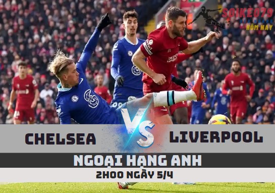 nhan dinh chelsea vs liverpool soikeo79 2h 5 4