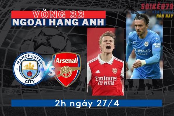 nhan dinh man city vs arsenal 24 7 soikeo79