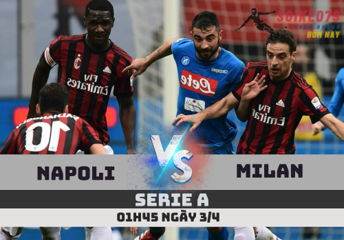 nhan dinh napoli vs milan serie a 3 4