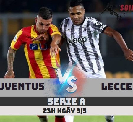 Tỷ Lệ Kèo Juventus vs Lecce – Serie A (23h -3/5)