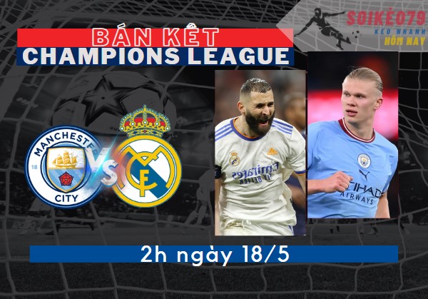 nhan dinh man city vs real madrid ban ket c1 soikeo79 18 5