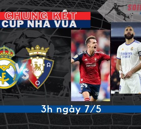 Tỷ Lệ Kèo Real Madrid vs Osasuna – Chung kết Cúp nhà Vua