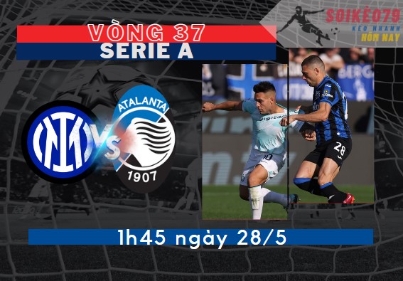 soi keo inter vs atalanta series a soikeo79 28 5-2