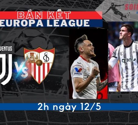 Tỷ Lệ Kèo Juventus vs Sevilla – Bán Kết C2 2h – 12/5