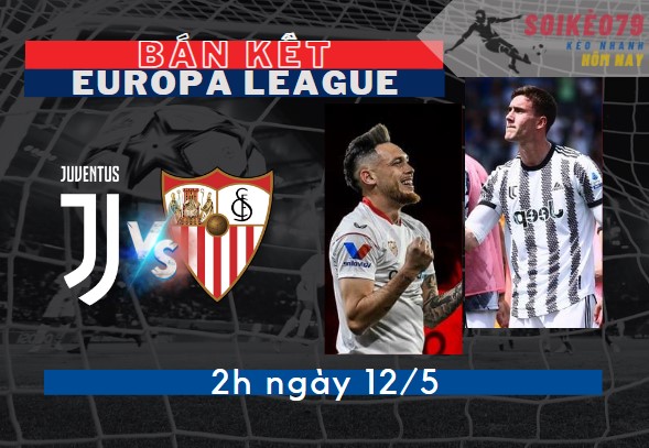 soi keo juventus vs sevilla ban ket europa league