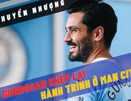 9 dấu ấn làm nên tên tuổi của Ilkay Gundogan ở Man City