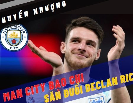 Man City sẵn sàng chi 90 triệu bảng cho Declan Rice