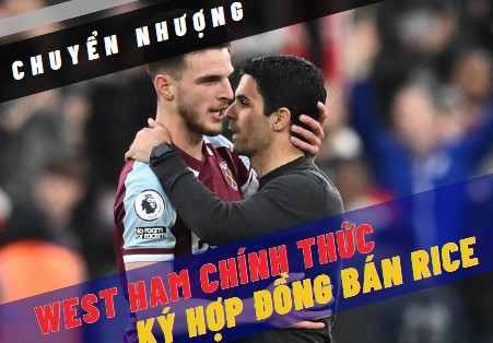 Arsenal chính thức hoàn tất thương vụ Declan Rice