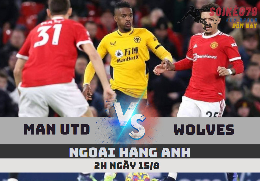 soi keo Man Utd vs Wolves 2 15 8 ngoai hang anh